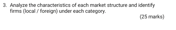 3 Analyze The Characteristics Of Each Market Structure And Identify Firms Local Foreign Under Each Category 25 Ma 1