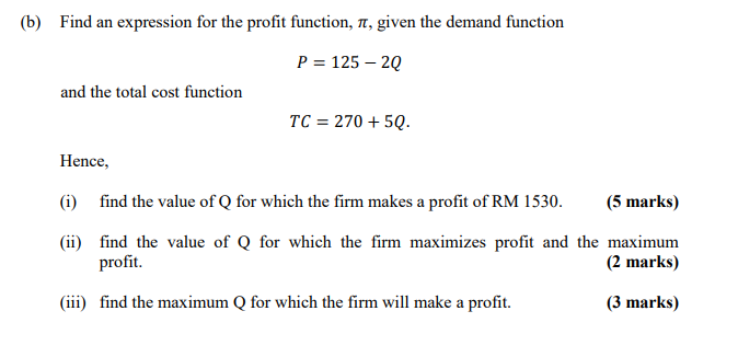 B Find An Expression For The Profit Function 7 Given The Demand Function P 125 2q And The Total Cost Function Tc 1