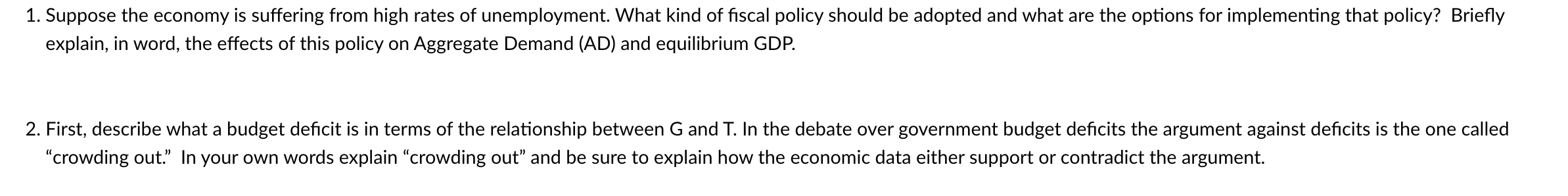 1 Suppose The Economy Is Suffering From High Rates Of Unemployment What Kind Of Fiscal Policy Should Be Adopted And Wh 1
