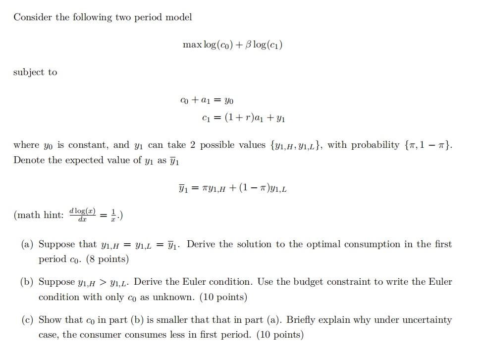 Consider The Following Two Period Model Max Log Co Blog Ci Subject To C 01 90 C1 1 R A Yi Where Yo Is Const 1