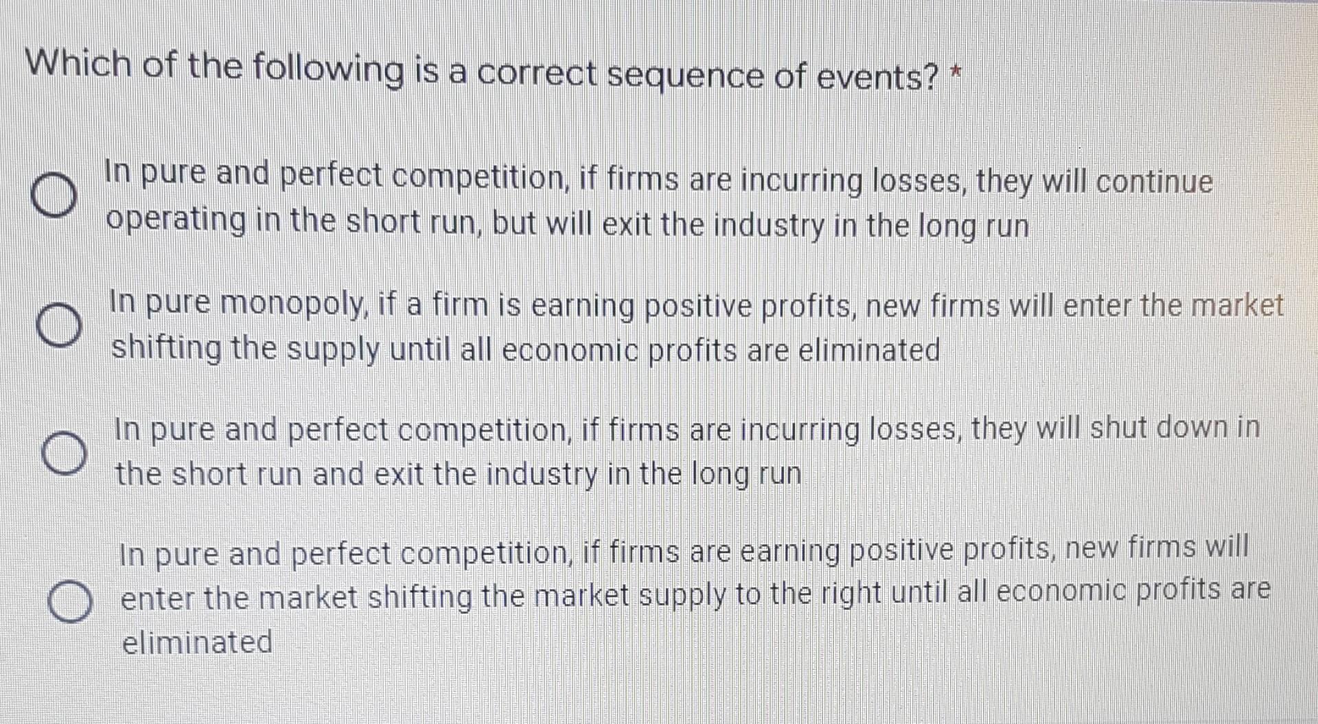 Which Of The Following Is A Correct Sequence Of Events O In Pure And Perfect Competition If Firms Are Incurring Loss 1