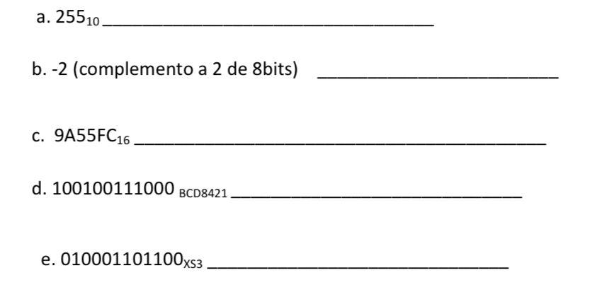 A 25510 B 2 Complemento A 2 De 8bits C 9a55fc16 D 100100111000 Bcd8421 E 010001101100xs3 1