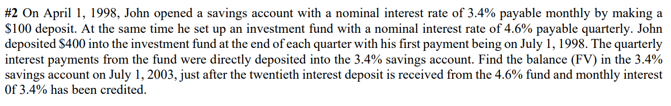 2 On April 1 1998 John Opened A Savings Account With A Nominal Interest Rate Of 3 4 Payable Monthly By Making A 100 1