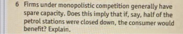 6 Firms Under Monopolistic Competition Generally Have Spare Capacity Does This Imply That If Say Half Of The Petrol S 1