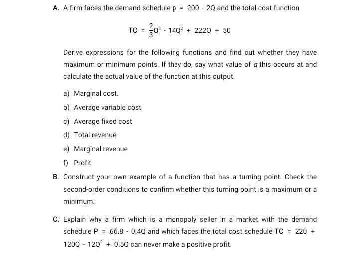 A A Firm Faces The Demand Schedule P 200 20 And The Total Cost Function Tc 0 14q 222q 50 Derive Expressions 1