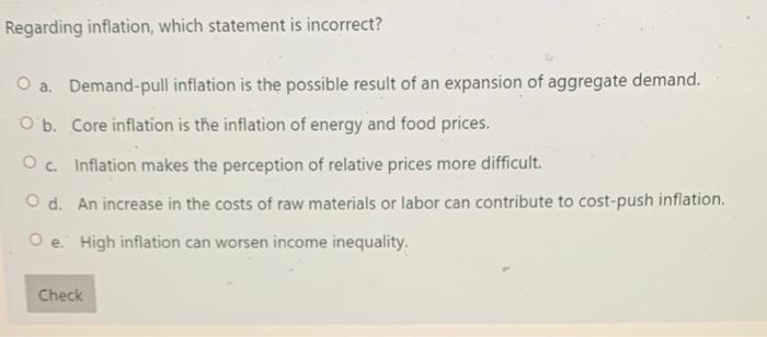Regarding Inflation Which Statement Is Incorrect A Demand Pull Inflation Is The Possible Result Of An Expansion Of Ag 1