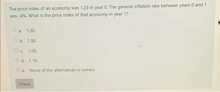 The Price Index Of An Economy Was 1 25 In Year 0 The General Inflation Rate Between Years 0 And 1 Was 4 What Is The 1