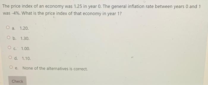 The Price Index Of An Economy Was 1 25 In Year 0 The General Inflation Rate Between Years 0 And 1 Was 4 What Is The 1