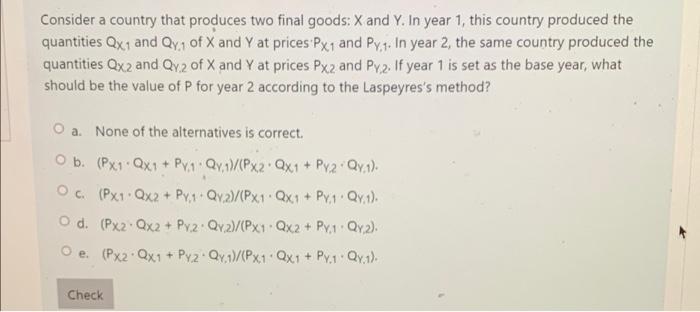 Consider A Country That Produces Two Final Goods X And Y In Year 1 This Country Produced The Quantities Qx 1 And Qy1 O 1