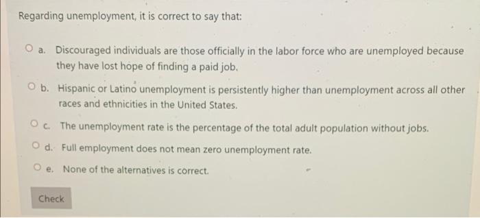 Regarding Unemployment It Is Correct To Say That O A Discouraged Individuals Are Those Officially In The Labor Force 1