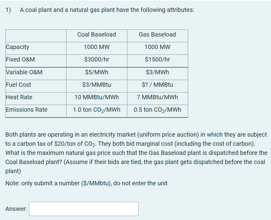 1 A Coal Plant And A Natural Gas Plant Have The Following Attributes Coal Baseload Gas Baseload Capacity 1000 Mw 1000 1