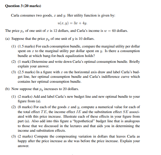 Question 3 20 Marks Carla Consumes Two Goods X And Y Her Utility Function Is Given By U R Y 3x 4y The Price P 1
