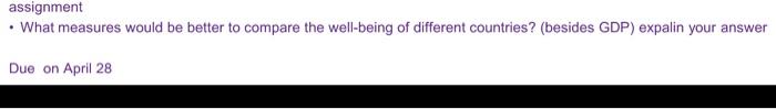 Assignment What Measures Would Be Better To Compare The Well Being Of Different Countries Besides Gdp Expalin Your 1