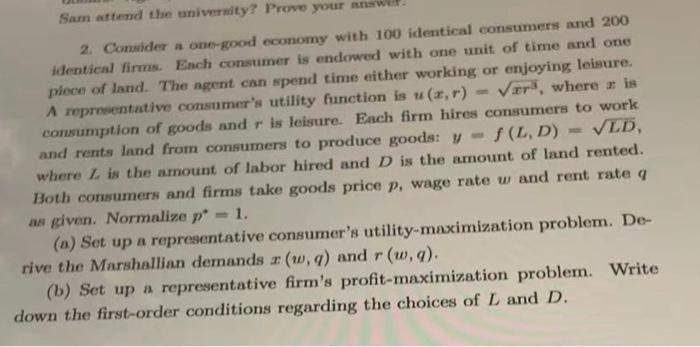 Sam Attend The University Prove Your Answer 2 Consider A One Good Economy With 100 Identical Consumers And 200 Identic 1