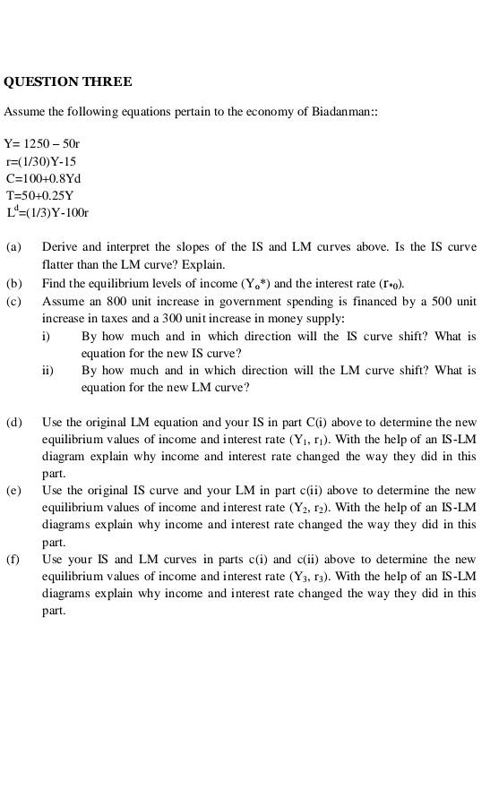 Question Three Assume The Following Equations Pertain To The Economy Of Biadan Man Y 1250 50r R 1 30 Y 15 C 100 0 1