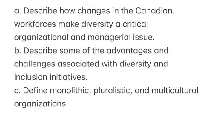 A Describe How Changes In The Canadian Workforces Make Diversity A Critical Organizational And Managerial Issue B De 1