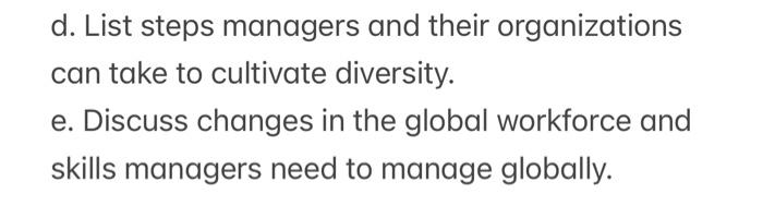 D List Steps Managers And Their Organizations Can Take To Cultivate Diversity E Discuss Changes In The Global Workfor 1