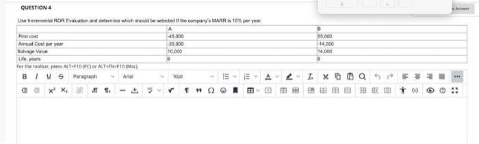 Ant Question 4 Use Incremental Ror Evaluation And Determine Which Should Be Selected If The Company S Marr Is 15 Per Ye 1