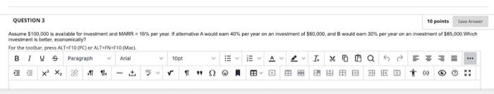 Save Question 3 10 Points Assume 100 000 Is Available For Investment And Marr 16 Per Year It Alomative A Would Eam 4 1