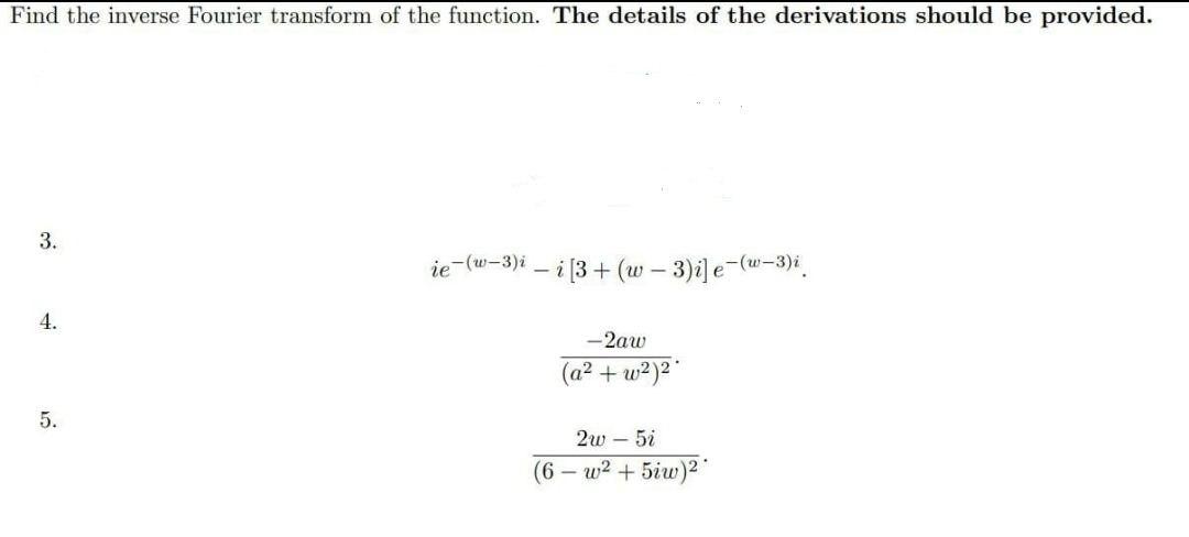 Find The Inverse Fourier Transform Of The Function The Details Of The Derivations Should Be Provided 3 Ie W 3 I 1