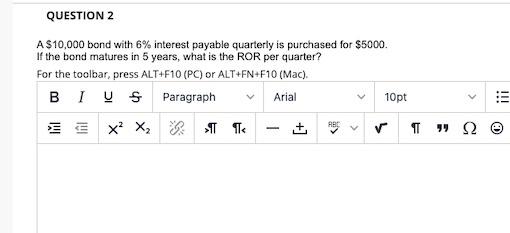 Question 2 A 10 000 Bond With 6 Interest Payable Quarterly Is Purchased For 5000 If The Bond Matures In 5 Years Wha 1