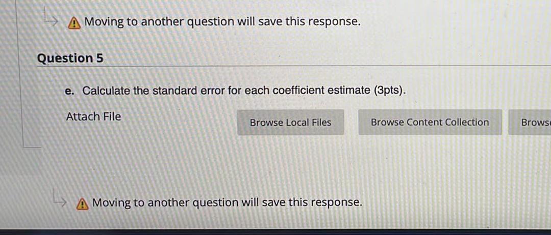 A Moving To Another Question Will Save This Response Question 5 E Calculate The Standard Error For Each Coefficient Es 1