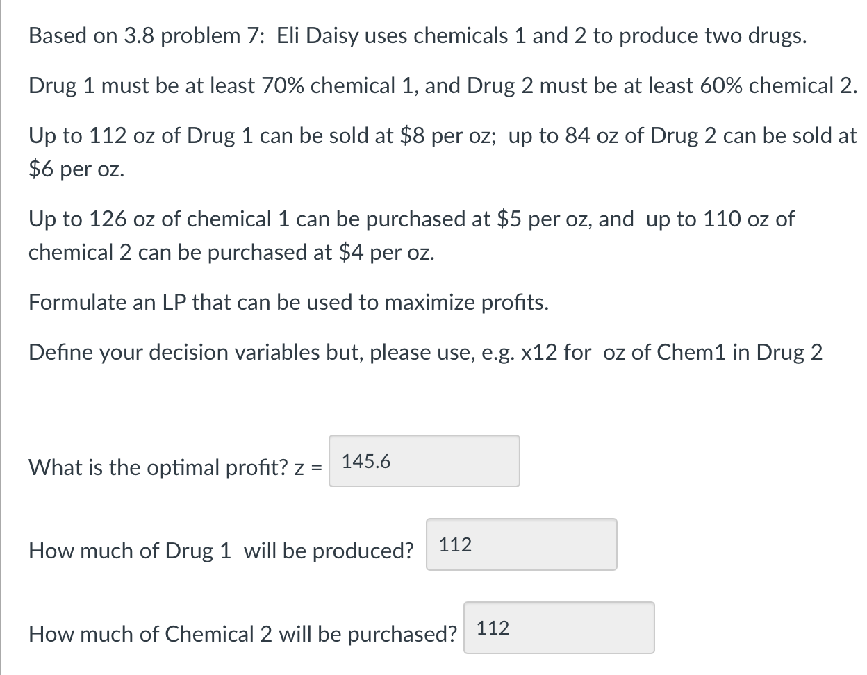 Based On 3 8 Problem 7 Eli Daisy Uses Chemicals 1 And 2 To Produce Two Drugs Drug 1 Must Be At Least 70 Chemical 1 A 1