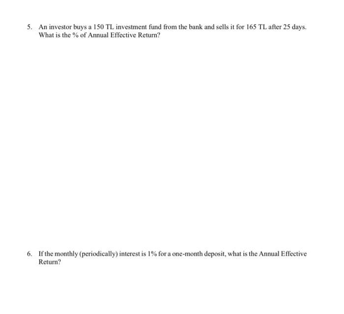 5 An Investor Buys A 150 Tl Investment Fund From The Bank And Sells It For 165 Tl After 25 Days What Is The Of Annua 1