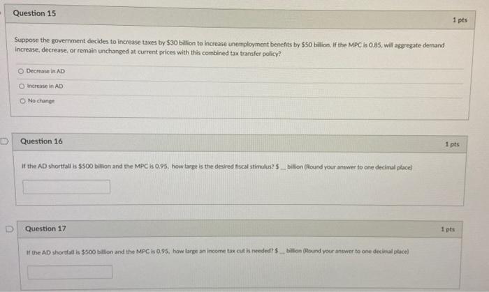 Question 15 1 Pts Suppose The Government Decides To Increase Taxes By 30 Billion To Increase Unemployment Benefits By 1