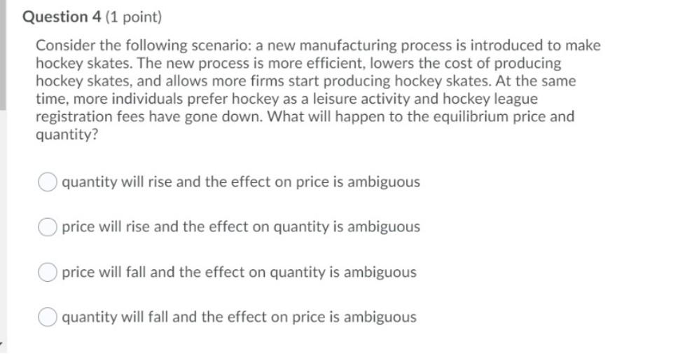 Question 4 1 Point Consider The Following Scenario A New Manufacturing Process Is Introduced To Make Hockey Skates T 1