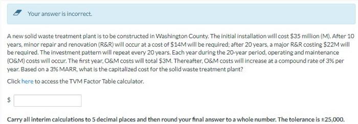 Your Answer Is Incorrect A New Solid Waste Treatment Plant Is To Be Constructed In Washington County The Initial Insta 1