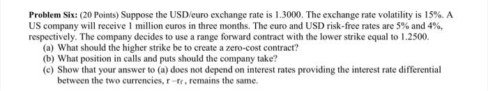 Problem Six 20 Points Suppose The Usd Euro Exchange Rate Is 1 3000 The Exchange Rate Volatility Is 15 A Us Company 1