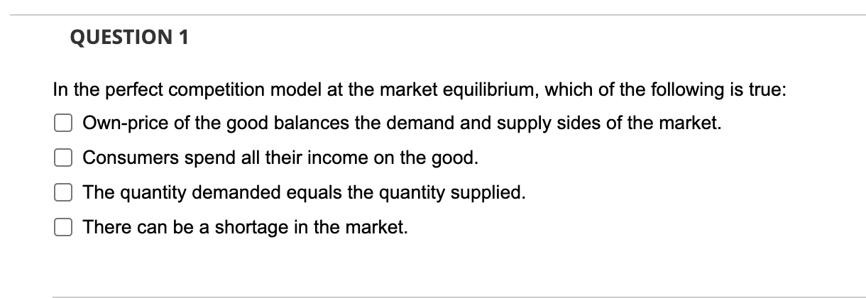 Question 1 In The Perfect Competition Model At The Market Equilibrium Which Of The Following Is True Own Price Of The 1