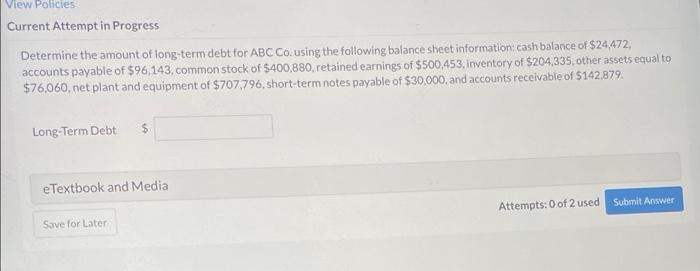View Policies Current Attempt In Progress Determine The Amount Of Long Term Debt For Abc Cousing The Following Balance S 1