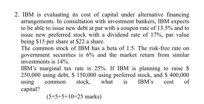2 Ibm Is Evaluating Its Cost Of Capital Under Alternative Financing Arrangements In Consultation With Investment Banke 1