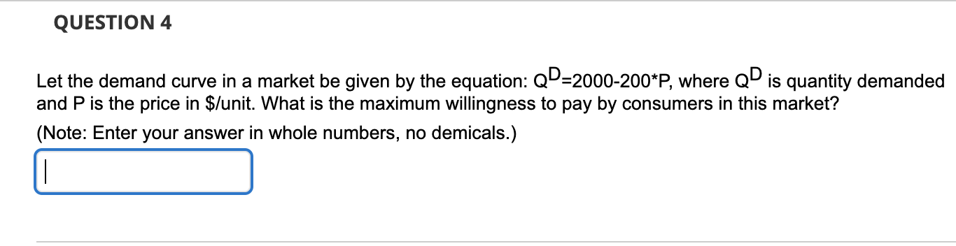 Question 4 Let The Demand Curve In A Market Be Given By The Equation Qd 2000 200 P Where Qp Is Quantity Demanded And P 1