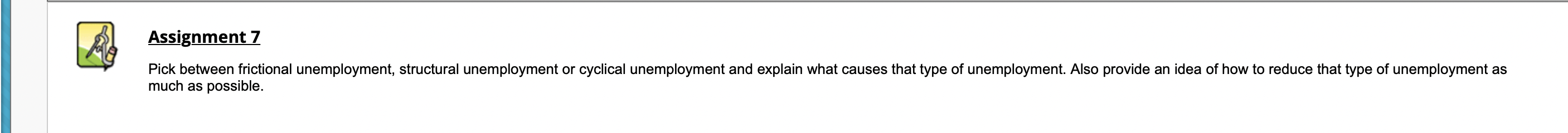 Assignment 7 Pick Between Frictional Unemployment Structural Unemployment Or Cyclical Unemployment And Explain What Cau 1