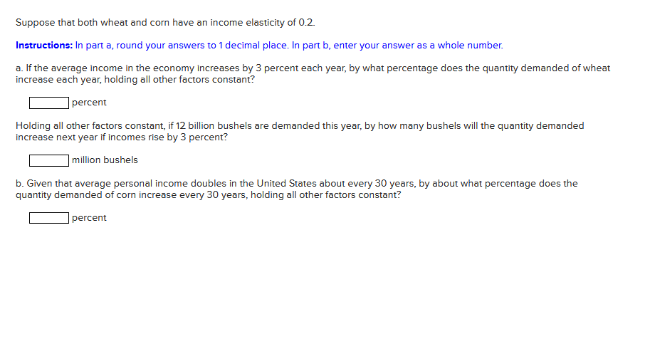 Suppose That Both Wheat And Corn Have An Income Elasticity Of 0 2 Instructions In Part A Round Your Answers To 1 Deci 1