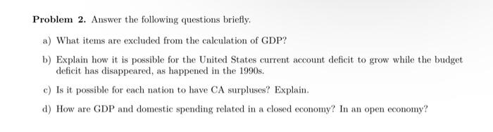 Problem 2 Answer The Following Questions Briefly A What Items Are Excluded From The Calculation Of Gdp B Explain Ho 1