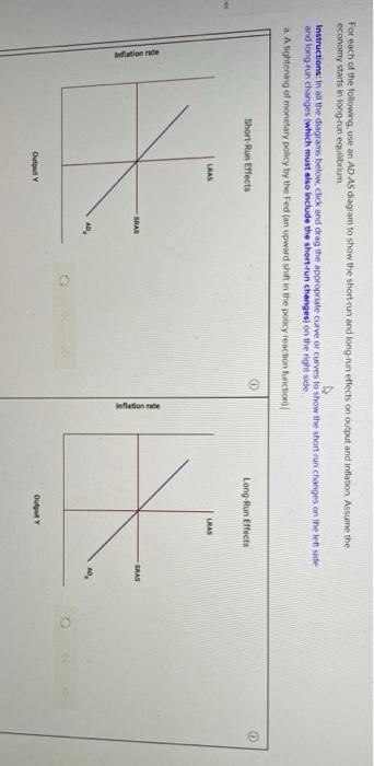 For Each Of The Following Use An Ad As Diagram To Show The Shorteun And Long Run Effects On Output And Inflation Assume 1