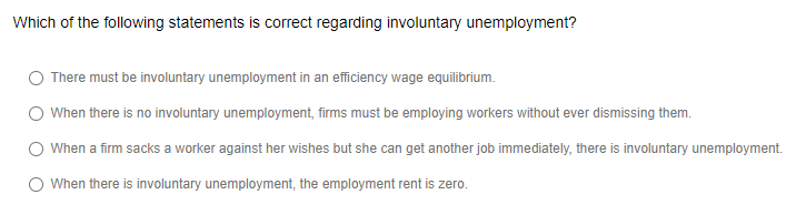 Which Of The Following Statements Is Correct Regarding Involuntary Unemployment There Must Be Involuntary Unemployment 1