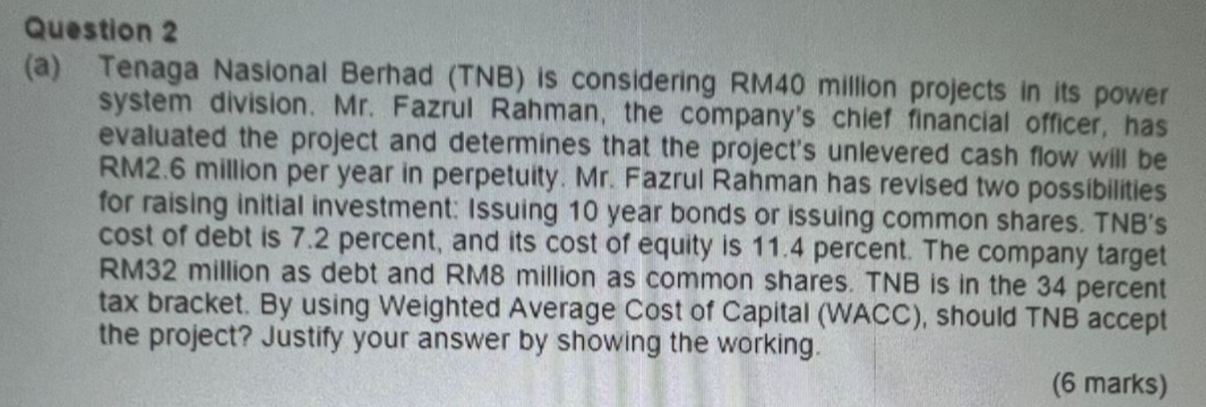 Question 2 A Tenaga Nasional Berhad Tnb Is Considering Rm40 Million Projects In Its Power System Division Mr Fazru 1
