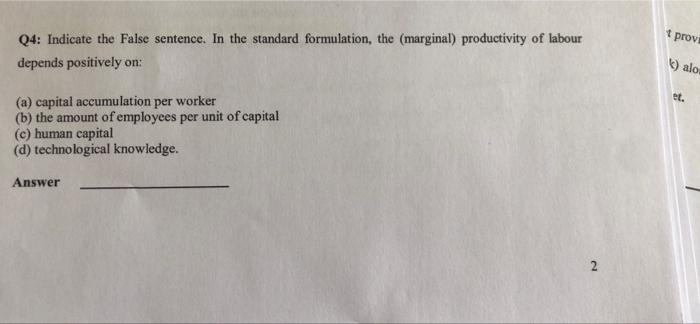 T Prov Q4 Indicate The False Sentence In The Standard Formulation The Marginal Productivity Of Labour Depends Posi 1