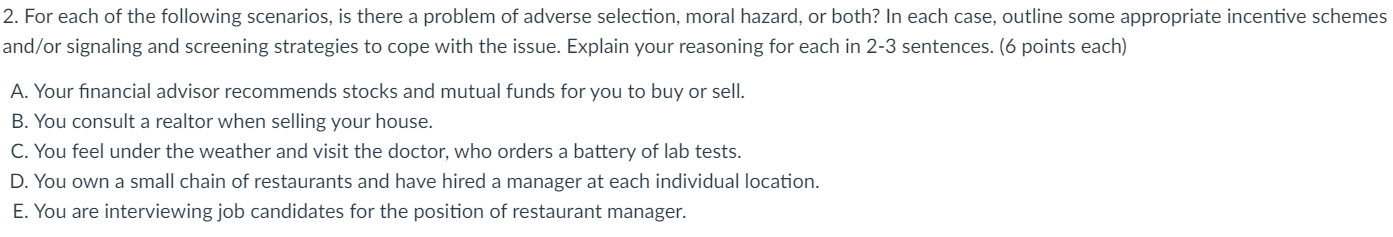 2 For Each Of The Following Scenarios Is There A Problem Of Adverse Selection Moral Hazard Or Both In Each Case Ou 1