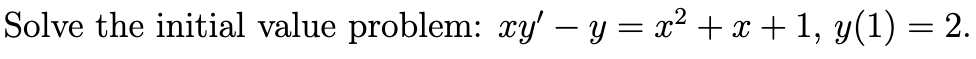 Solve The Initial Value Problem Xy Y X2 X 1 Y 1 2 1