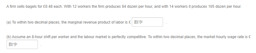 A Firm Sells Bagels For 0 48 Each With 12 Workers The Firm Produces 84 Dozen Per Hour And With 14 Workers It Produces 1