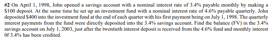 2 On April 1 1998 John Opened A Savings Account With A Nominal Interest Rate Of 3 4 Payable Monthly By Making A 100 1