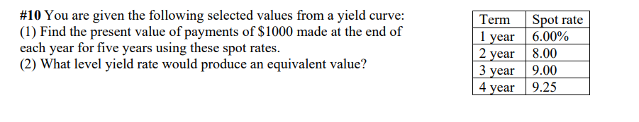 10 You Are Given The Following Selected Values From A Yield Curve 1 Find The Present Value Of Payments Of 1000 Made 1