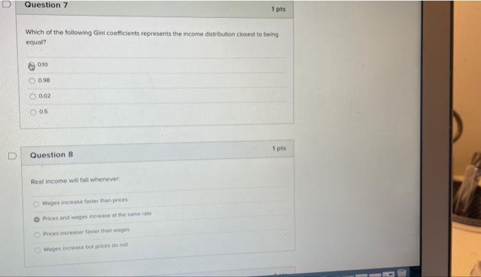 Question 7 1 Pts Which Of The Following Gini Coefficients Represents The Income Distribution Closest To Being Equal 010 1