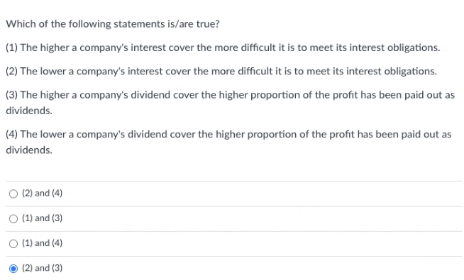 Which Of The Following Statements Is Are True 1 The Higher A Company S Interest Cover The More Difficult It Is To Mee 1